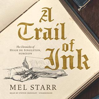 Get PDF EBOOK EPUB KINDLE A Trail of Ink: Hugh De Singleton’s Chronicles, Book 3 by  Mel Starr,Steve