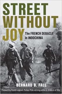 GET PDF EBOOK EPUB KINDLE Street Without Joy: The French Debacle in Indochina (Stackpole Military Hi