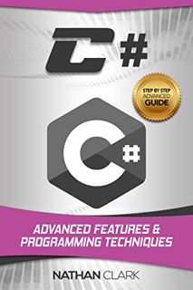 ACCESS PDF EBOOK EPUB KINDLE C#: Advanced Features and Programming Techniques (Step-by-Step C# Book