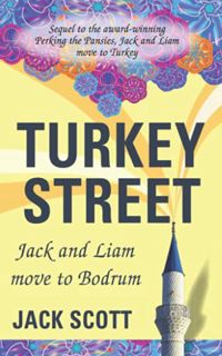 Access PDF EBOOK EPUB KINDLE Turkey Street: Jack and Liam move to Bodrum by  Jack Scott 📪