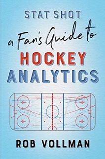 [Access] [EBOOK EPUB KINDLE PDF] Stat Shot: A Fan’s Guide to Hockey Analytics by  Rob Vollman 📄