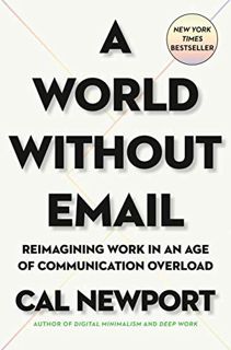 [View] KINDLE PDF EBOOK EPUB A World Without Email: Reimagining Work in an Age of Communication Over