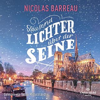 READ [KINDLE PDF EBOOK EPUB] Tausend Lichter über der Seine by  Nicolas Barreau,Tessa Mittelstaedt,O