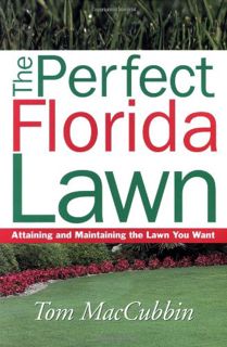 [ACCESS] PDF EBOOK EPUB KINDLE The Perfect Florida Lawn: Attaining and Maintaining the Lawn You Want