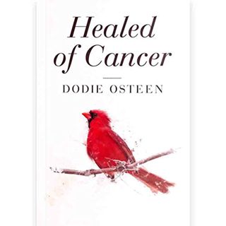 [View] EPUB KINDLE PDF EBOOK Healed of Cancer by  Dodie Osteen 📩