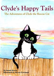 Get EPUB KINDLE PDF EBOOK Clyde's Happy Tails: The Adventures of Clyde the Rescue Cat by  Sarah Down