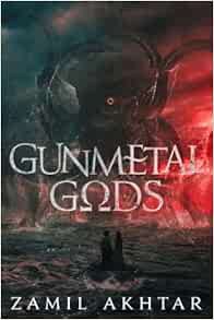 VIEW EBOOK EPUB KINDLE PDF Gunmetal Gods (Gunmetal Gods Saga) by Zamil Akhtar 📚