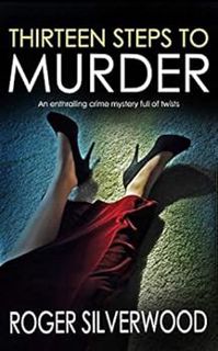 [READ] EPUB KINDLE PDF EBOOK THIRTEEN STEPS TO MURDER an enthralling crime mystery full of twists (Y