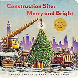 [Get] EBOOK EPUB KINDLE PDF Construction Site: Merry and Bright: A Christmas Lift-the-Flap Book (Goo