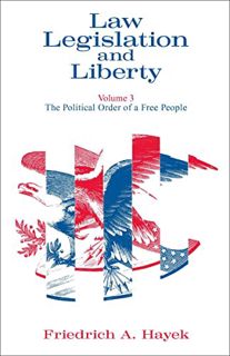 [ACCESS] [EPUB KINDLE PDF EBOOK] Law, Legislation and Liberty, Volume 3: The Political Order of a Fr