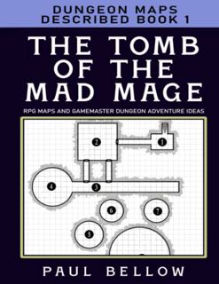 [GET] [EPUB KINDLE PDF EBOOK] The Tomb of the Mad Mage: Dungeon Maps Described Book 1 (RPG Maps and