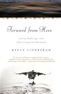 Access [EPUB KINDLE PDF EBOOK] Forward From Here: Leaving Middle Age--and Other Unexpected Adventure