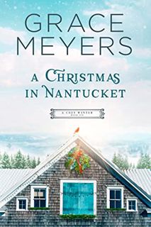 View [PDF EBOOK EPUB KINDLE] A Christmas In Nantucket (A Cozy Winter Book 6) by  Grace Meyers 📤