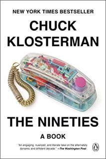 [Access] [KINDLE PDF EBOOK EPUB] The Nineties: A Book by  Chuck Klosterman 💖