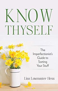 [READ] EBOOK EPUB KINDLE PDF Know Thyself: The Imperfectionist's Guide to Sorting Your Stuff by  Lis