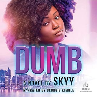 [Get] KINDLE PDF EBOOK EPUB Dumb by  Skyy,Georgie Kimble,Recorded Books 📦