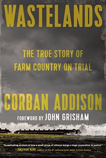 Get KINDLE PDF EBOOK EPUB Wastelands: The True Story of Farm Country on Trial by  Corban Addison &