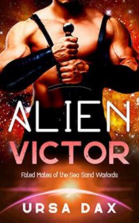 Read [PDF EBOOK EPUB KINDLE] Alien Victor: A SciFi Alien Romance (Fated Mates of the Sea Sand Warlor
