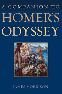 [Access] [PDF EBOOK EPUB KINDLE] A Companion to Homer's Odyssey by  James Morrison 💖