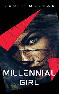 View EBOOK EPUB KINDLE PDF Millennial Girl (Post Cold War Terror - Book 1 3) by  Scott Meehan 🗂️