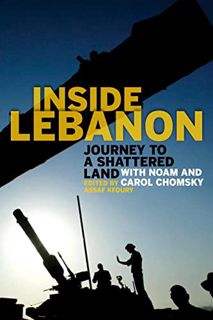 [READ] KINDLE PDF EBOOK EPUB Inside Lebanon: Journey to a Shattered Land with Noam and Carol Chomsky