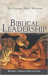[Access] EPUB KINDLE PDF EBOOK Biblical Leadership: Becoming a Different Kind of Leader by Ken Colli