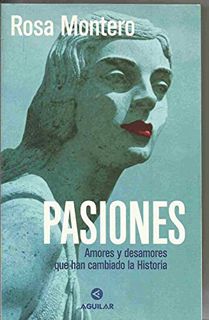 [Access] [EPUB KINDLE PDF EBOOK] Pasiones: Amores y desamores que han cambiado la Historia (Spanish
