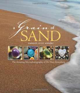 GET PDF EBOOK EPUB KINDLE A Grain of Sand: Nature's Secret Wonder by  Dr. Gary Greenberg &  Stacy Ke