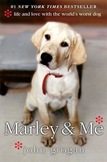 ACCESS [PDF EBOOK EPUB KINDLE] Marley & Me: Life and Love with the World's Worst Dog by  John Grogan