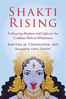 [Get] [KINDLE PDF EBOOK EPUB] Shakti Rising: Embracing Shadow and Light on the Goddess Path to Whole