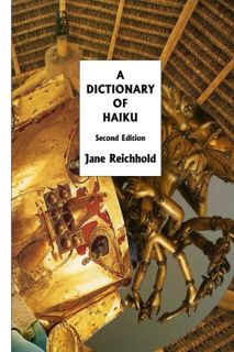READ EPUB KINDLE PDF EBOOK A Dictionary of Haiku: Second Edition by  Jane Reichhold 📔