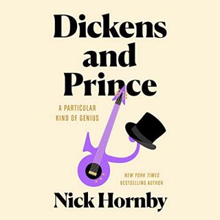 [VIEW] [EBOOK EPUB KINDLE PDF] Dickens and Prince: A Particular Kind of Genius by  Nick Hornby,Alex