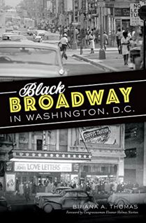 [GET] [KINDLE PDF EBOOK EPUB] Black Broadway in Washington, D.C. by  Briana A Thomas &  Eleanor Holm