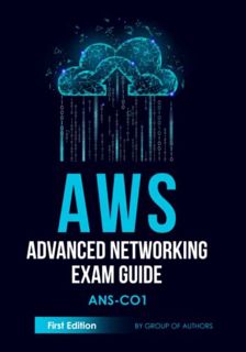 Access [EPUB KINDLE PDF EBOOK] AWS Advanced Networking Exam Guide: ANS-C01 by  Kam Agahian ✓