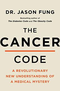 Access EBOOK EPUB KINDLE PDF The Cancer Code: A Revolutionary New Understanding of a Medical Mystery