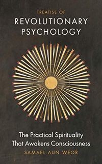 View PDF EBOOK EPUB KINDLE Treatise of Revolutionary Psychology: The Practical Spirituality that Awa
