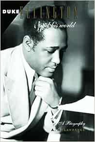 [View] [EBOOK EPUB KINDLE PDF] Duke Ellington and His World by A. H. Lawrence 💙