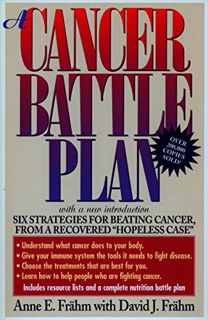 ACCESS [EPUB KINDLE PDF EBOOK] A Cancer Battle Plan: Six Strategies for Beating Cancer, from a Recov