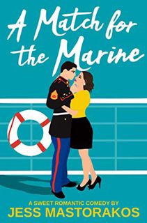 READ KINDLE PDF EBOOK EPUB A Match for the Marine: A Sweet Romantic Comedy (First Comes Love Book 1)
