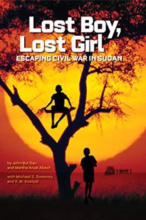 [Read] [EPUB KINDLE PDF EBOOK] Lost Boy, Lost Girl: Escaping Civil War in Sudan by  John Bul Dau ✉️