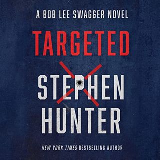 VIEW [KINDLE PDF EBOOK EPUB] Targeted: Bob Lee Swagger Series, Book 12 by  Stephen Hunter,Eric G. Do