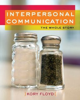 READ EBOOK EPUB KINDLE PDF Interpersonal Communication: The Whole Story by  Kory Floyd 📰