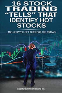 [Get] EBOOK EPUB KINDLE PDF 16 Stock Trading "Tells" That Identify Hot Stocks: And Help You Get In B