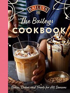 READ EBOOK EPUB KINDLE PDF The Baileys Cookbook: Bakes, Cakes and Treats for All Seasons by  Baileys