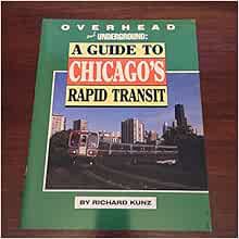 [GET] PDF EBOOK EPUB KINDLE Overhead and Underground: A Guide to Chicago's Rapid Transit by Richard