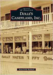 VIEW [EBOOK EPUB KINDLE PDF] Dolle's Candyland, Inc. (Images of America) by Anna Dolle Bushnell 📦