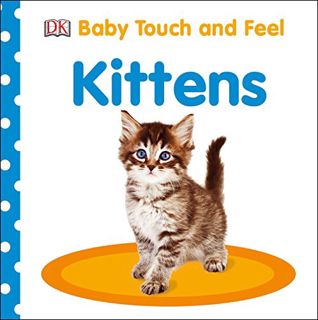 [Read] [EPUB KINDLE PDF EBOOK] Baby Touch and Feel: Kittens by  DK 📗