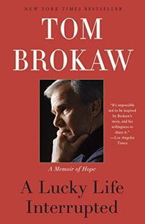 [GET] [EPUB KINDLE PDF EBOOK] A Lucky Life Interrupted: A Memoir of Hope by  Tom Brokaw ✓