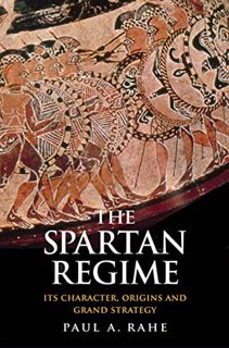 GET [EPUB KINDLE PDF EBOOK] The Spartan Regime: Its Character, Origins and Grand Strategy (Yale Libr