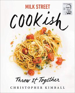 ACCESS KINDLE PDF EBOOK EPUB Milk Street: Cookish: Throw It Together: Big Flavors. Simple Techniques